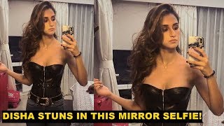 Disha Patanis Latest Mirror Selfie Will Make Your Jaw Drop