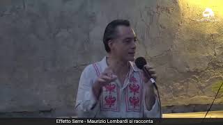 Effetto Serre – Maurizio Lombardi si racconta