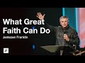 What Great Faith Can Do | Jentezen Franklin