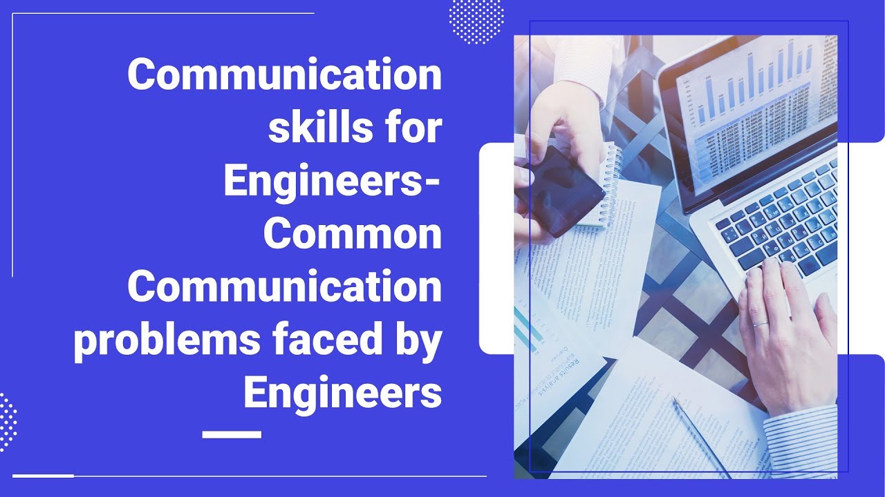 Top 7 Communication Problems Faced by Engineers 