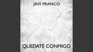 Video thumbnail of "Javi Franco - Quedate conmigo"