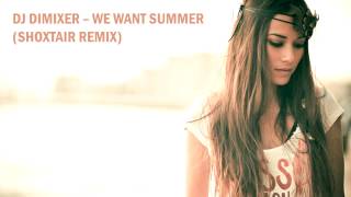 Dj Dimixer - We Want Summer (Shoxtair Remix) Hd 2014