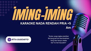Iming Iming - Rita Sugiarto Karaoke Nada Pria  5 Am