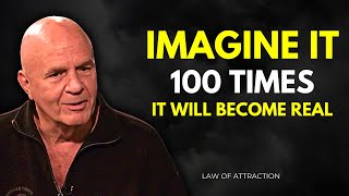 Wayne Dyer - Imagine it 100 times and it will become real! - Law of Attraction by Vision Clarity 32,968 views 11 months ago 12 minutes, 48 seconds