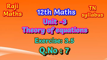 12th maths|chapter 3|exercise 3.5|sum 7|theory of equations|TN syllabus