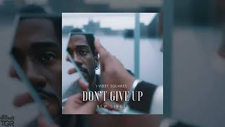 Vibey Squares - Don't Give Up [Official Audio]