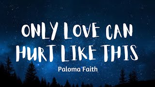 Only Love Can Hurt Like This - Paloma Faith (Lyrics)