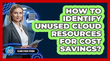 How To Identify Unused Cloud Resources For Cost Savings?