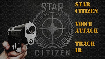 Star Citizen - Voice Attack Setup and Track IR