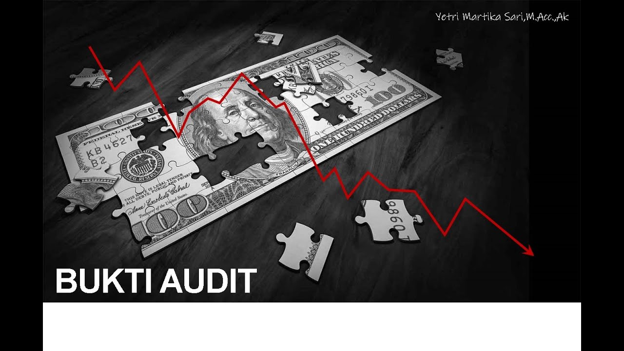 AUDITING 1: BUKTI AUDIT, PERSUASIVITAS BUKTI AUDIT, JENIS BUKTI AUDIT