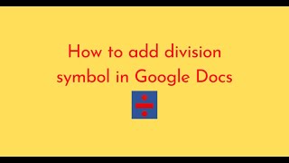 How to add division symbol in Google Docs