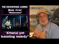 Bon Iver Holocene ~ Reaction and Dissection ~ The Decomposer Lounge Music Reactions and Breakdowns