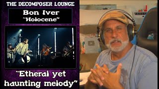 Bon Iver Holocene ~ Reaction and Dissection ~ The Decomposer Lounge Music Reactions and Breakdowns