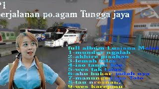 bussimulator Indonesia PO.bus Srikandi Agam Tungga jaya ft.Lusiana Malala full album part (1)