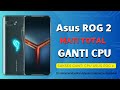 Mati total Asus ROG 2 CPU problem,Sukses Ganti CPU #cpu #ram #ufs