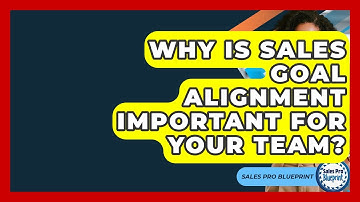 Why Is Sales Goal Alignment Important For Your Team? - Sales Pro Blueprint
