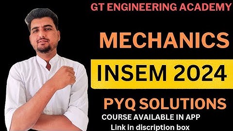 ENGINNERING MECHANICS SOLVED PAPER INSEM 2024 | PYQ SOLUTIONS| GT ENGINEERING ACADEMY