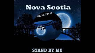 Nova Scotia  Stand By Me