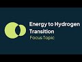 The Energy to Hydrogen Transition