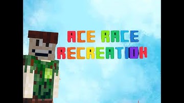 So I made Ace race in vanilla Minecraft.