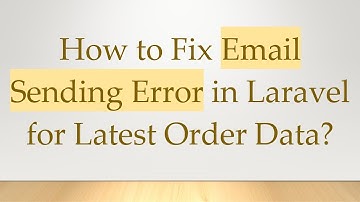 How to Fix Email Sending Error in Laravel for Latest Order Data?
