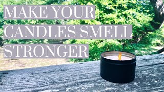 HOW TO MAKE YOUR CANDLES SMELL STRONGER