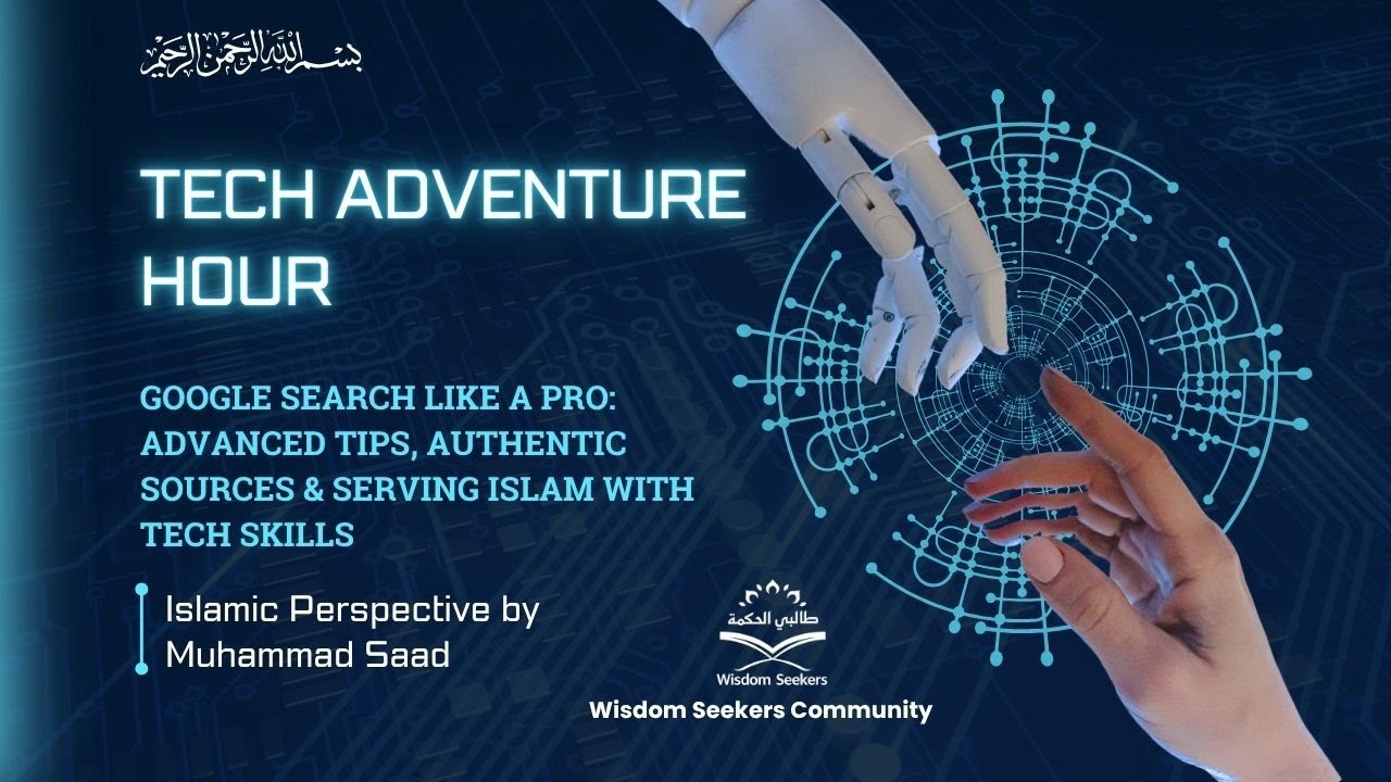 Google Search Like a Pro: Advanced Tips, Authentic Sources & Serving Islam with Tech Skills