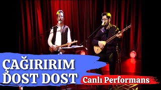 Çağırırım Dost Dost  - Ata DURAK & Emre BAKAR -  [ CANLI PERFORMANS ]