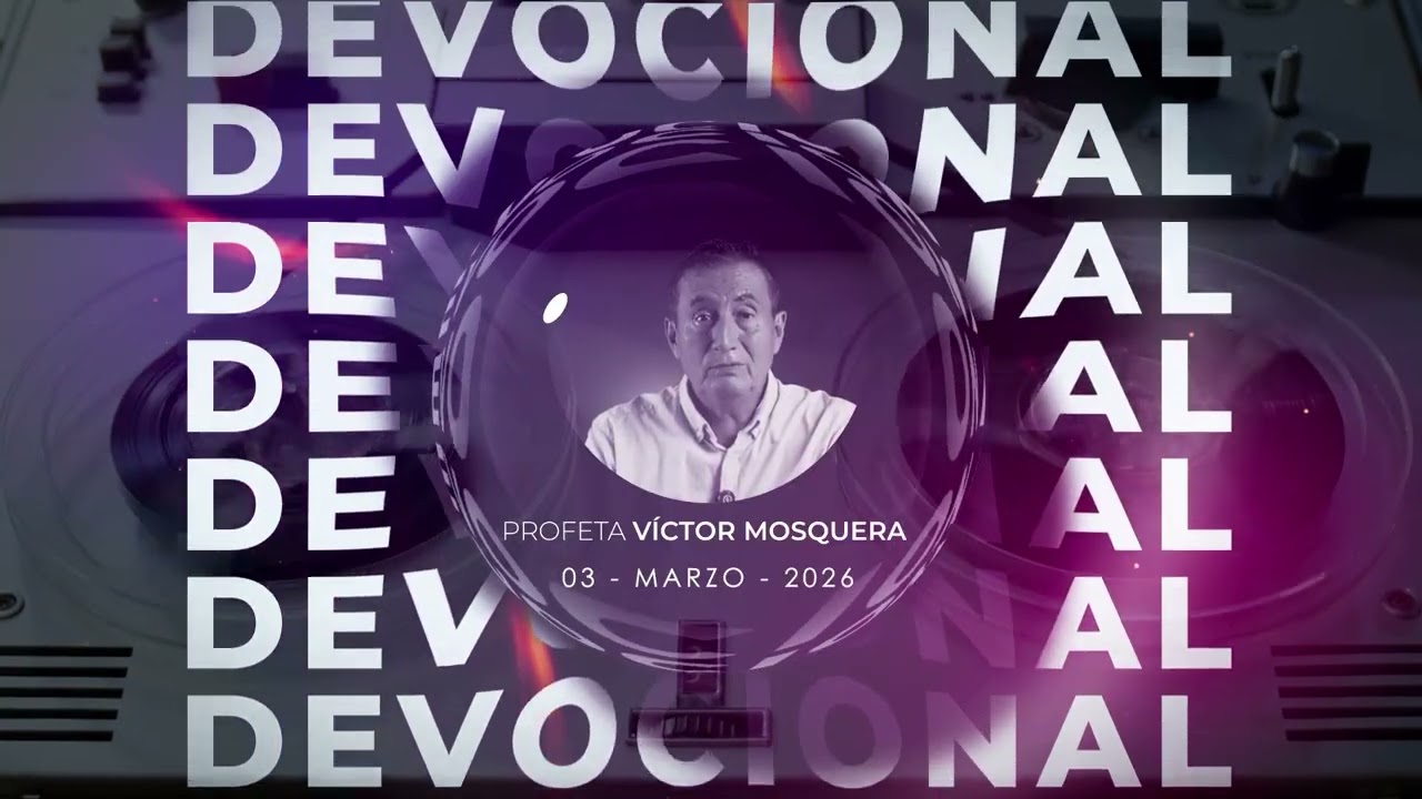 Devocional 3 de marzo 2026 // Profeta Víctor Mosquera