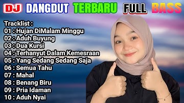 DJ DANGDUT NONSTOP TERBARU PALING ENAK- HUJAN DI MALAM MINGGU -2022