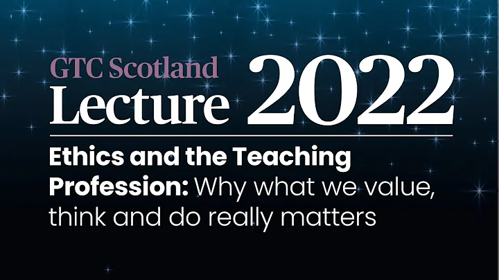 Annual Lecture 2022: Ethics and the teaching profe...