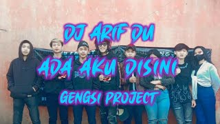 DjArifDu - ADA AKU DISINI - [GENGSI PROJECT]