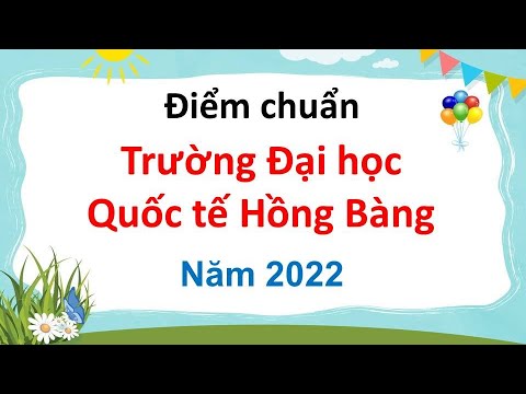 Điểm chuẩn Trường Đại học Quốc tế Hồng Bàng năm 2022 - Phương thức xét học bạ - youtube