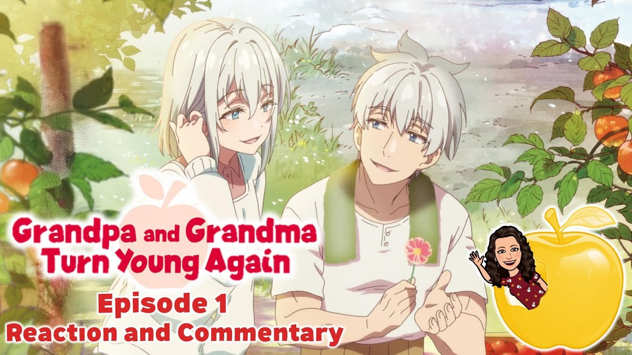 Grandpa and Grandma Turn Young Again Episode 1 Reaction and Commentary