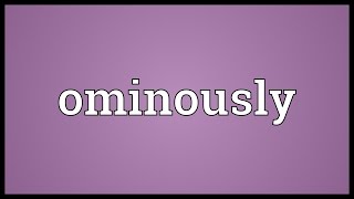 Ominously Meaning
