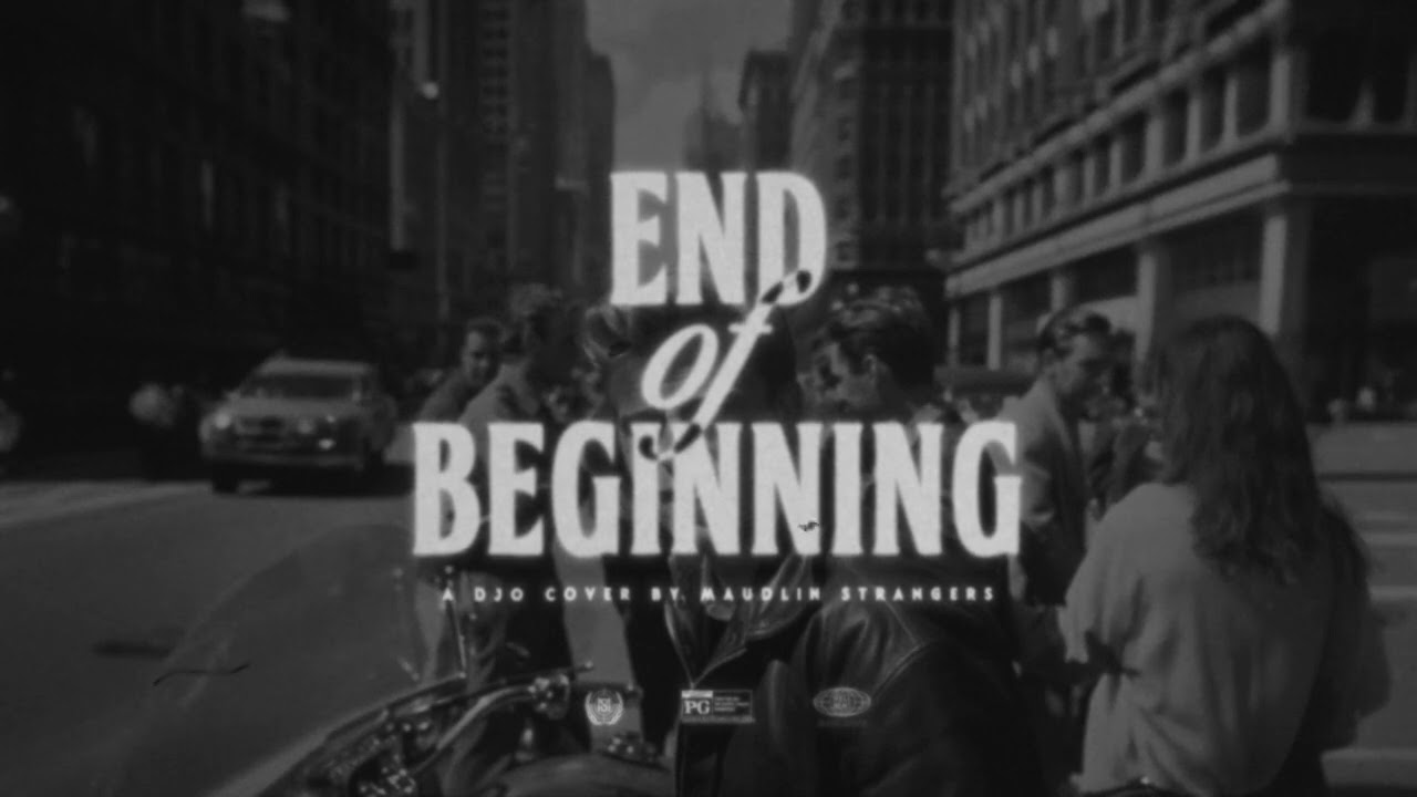 Watch Maudlin Strangers - End of Beginning (Djo Cover) on YouTube Watch Maudlin Strangers - End of Beginning (Djo Cover) on YouTube