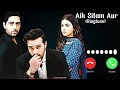 Aik Sitam Aur Drama Ringtone Usama Khan Anmol Baloch ARY Digital Latest Ringtones
