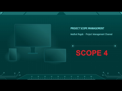 Scope: 4- Create WBS شرح عملية هيكل تجزئة المشروع