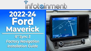 2022-24 Ford Maverick 8 Sync 3 Navigation Installation Guide - Infotainment