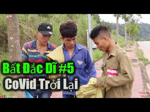 Video Bất Đắc Dĩ #5 - CoVid Trở Lại - Trai Lào Cai - youtube