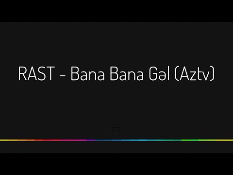 RAST — Bana Bana Gəl | AZTV