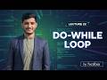 C++ Do While Loop Explained | Syntax, Flow &amp; Examples | Lecture 22