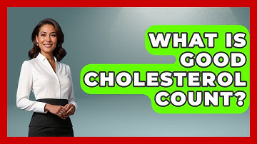 What Is Good Cholesterol Count? - Cardiology Community
