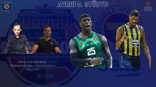 Avrupa Stüdyo | Final Four | Fenerbahçe Beko - Panathinaikos | Jasikevičius | Ergin Ataman