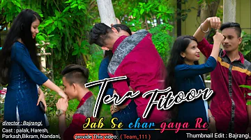 Tera Fitoor, Jab se chad gaya Re Cute Love Story | Team_111