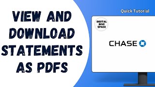 HOW TO VIEW AND DOWNLOAD CHASE BANK STATEMENTS AS PDFS ON THE WEBSITE