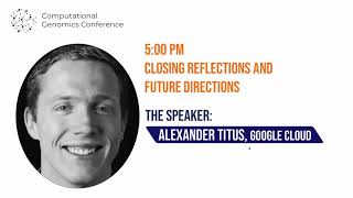 2021 Computational Genomics Conference: Closing Reflection and Future Directions