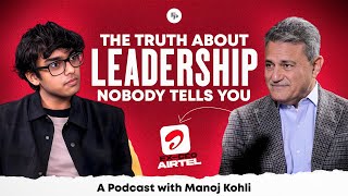 The truth about leadership nobody tells you Ft Manoj Kohli 