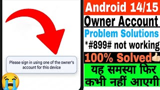 Please sign in using one of the owners account for this device | Owner Account Problem Solved
