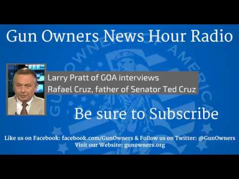 Gun Owners News Hour Radio: Rafael Cruz (Father of Ted Cruz)